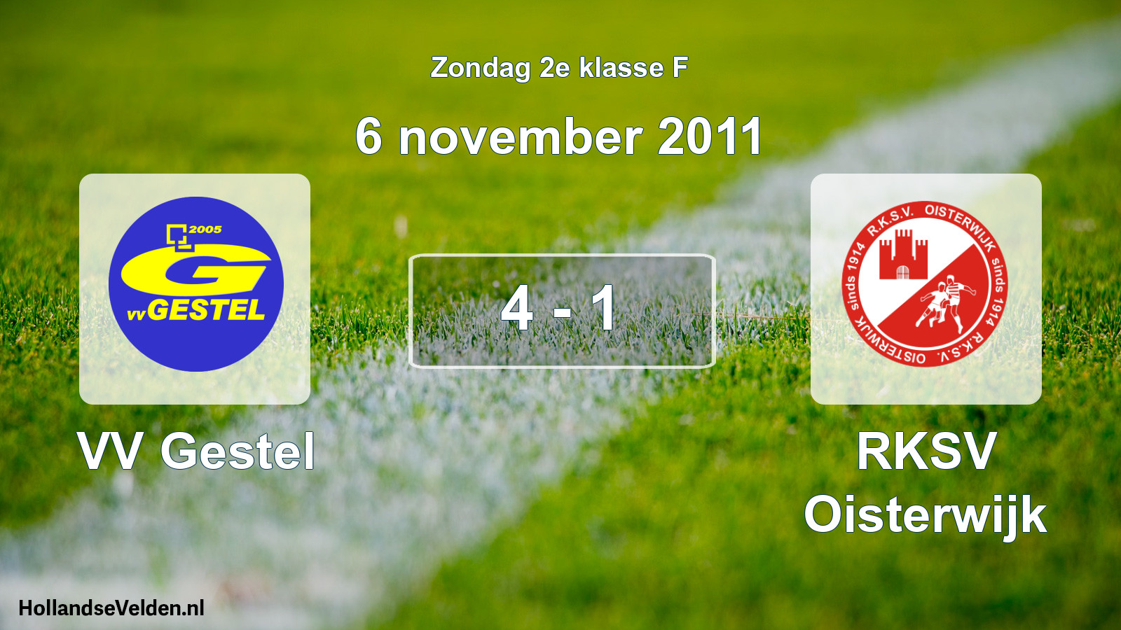 Total number of matches played: VV Gestel - RKSV Oisterwijk 4 - 1 (6 November 2011)