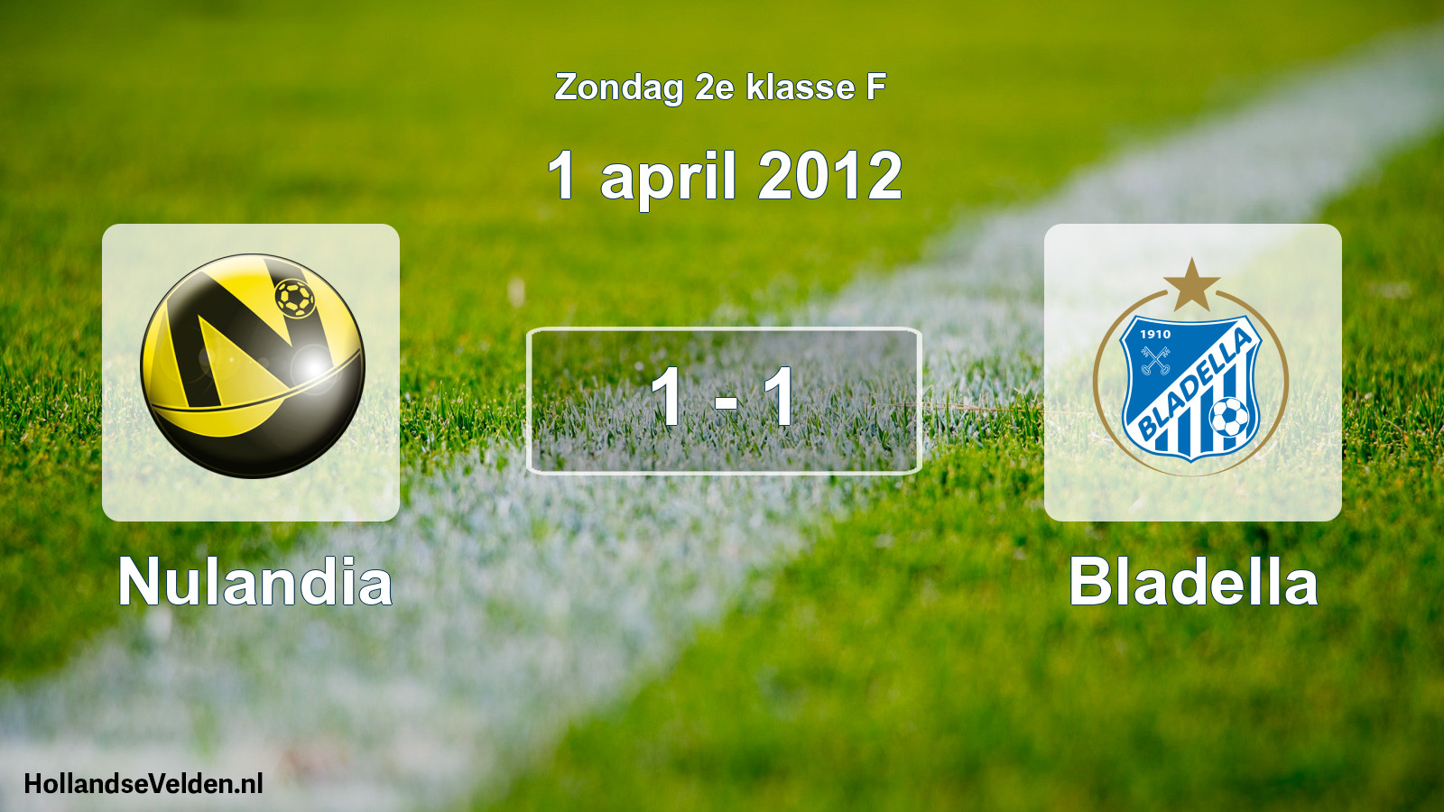 Total number of matches played: Nulandia - Bladella 1 - 1 (1 April 2012)