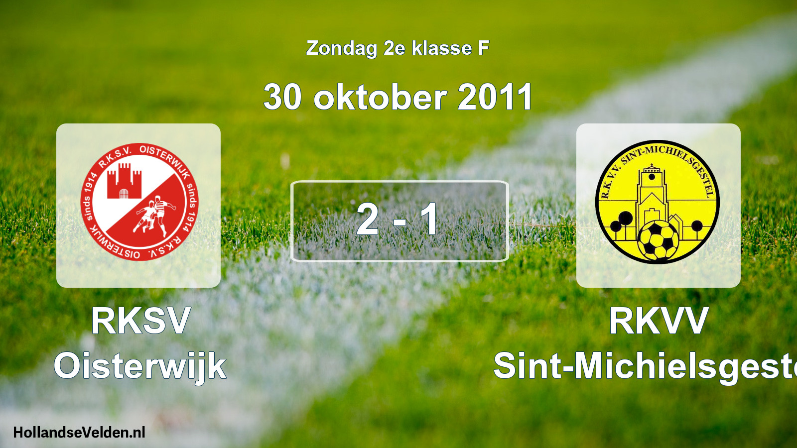 Total number of matches played: RKSV Oisterwijk - RKVV Sint-Michielsgestel 2 - 1 (30 October 2011)