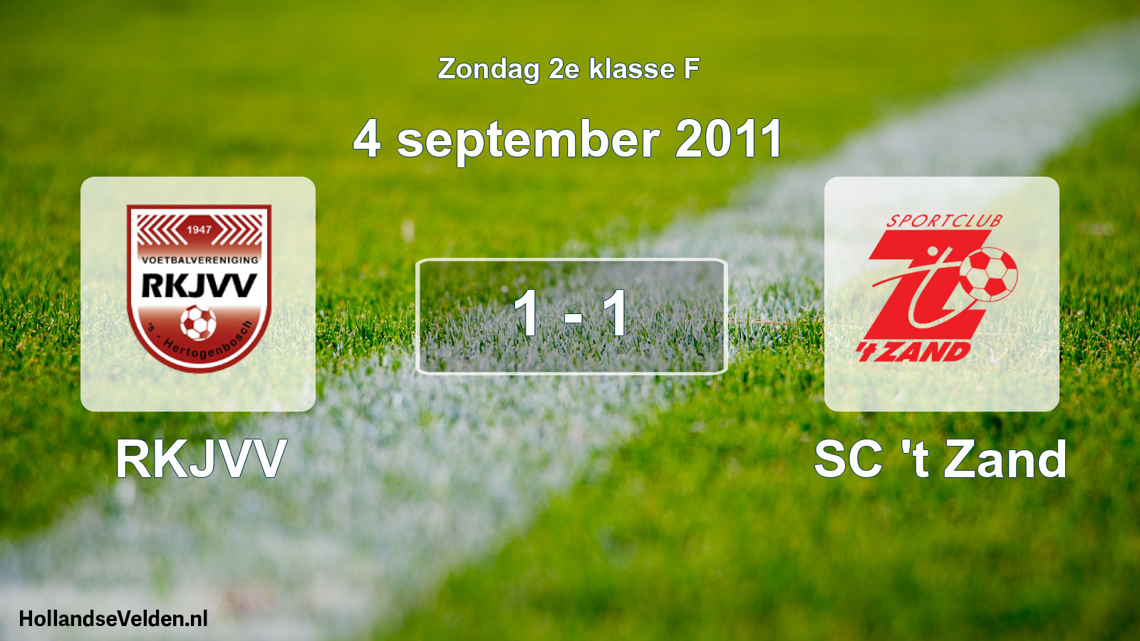 Total number of matches played: RKJVV - SC 't Zand 1 - 1 (4 September 2011)