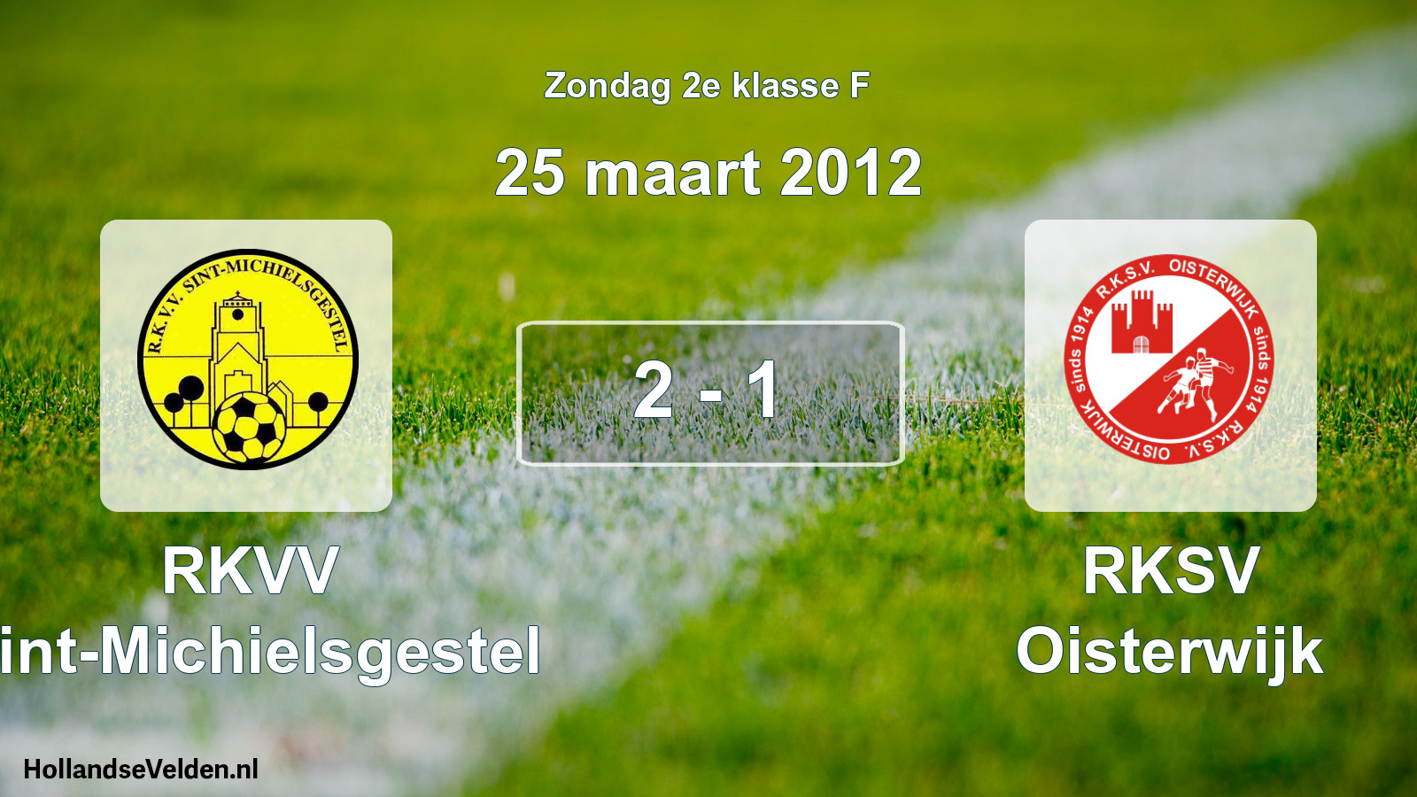 Total number of matches played: RKVV Sint-Michielsgestel - RKSV Oisterwijk 2 - 1 (25 March 2012)