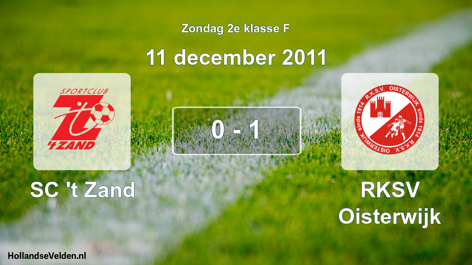 Total number of matches played: SC 't Zand - RKSV Oisterwijk 0 - 1 (11 December 2011)