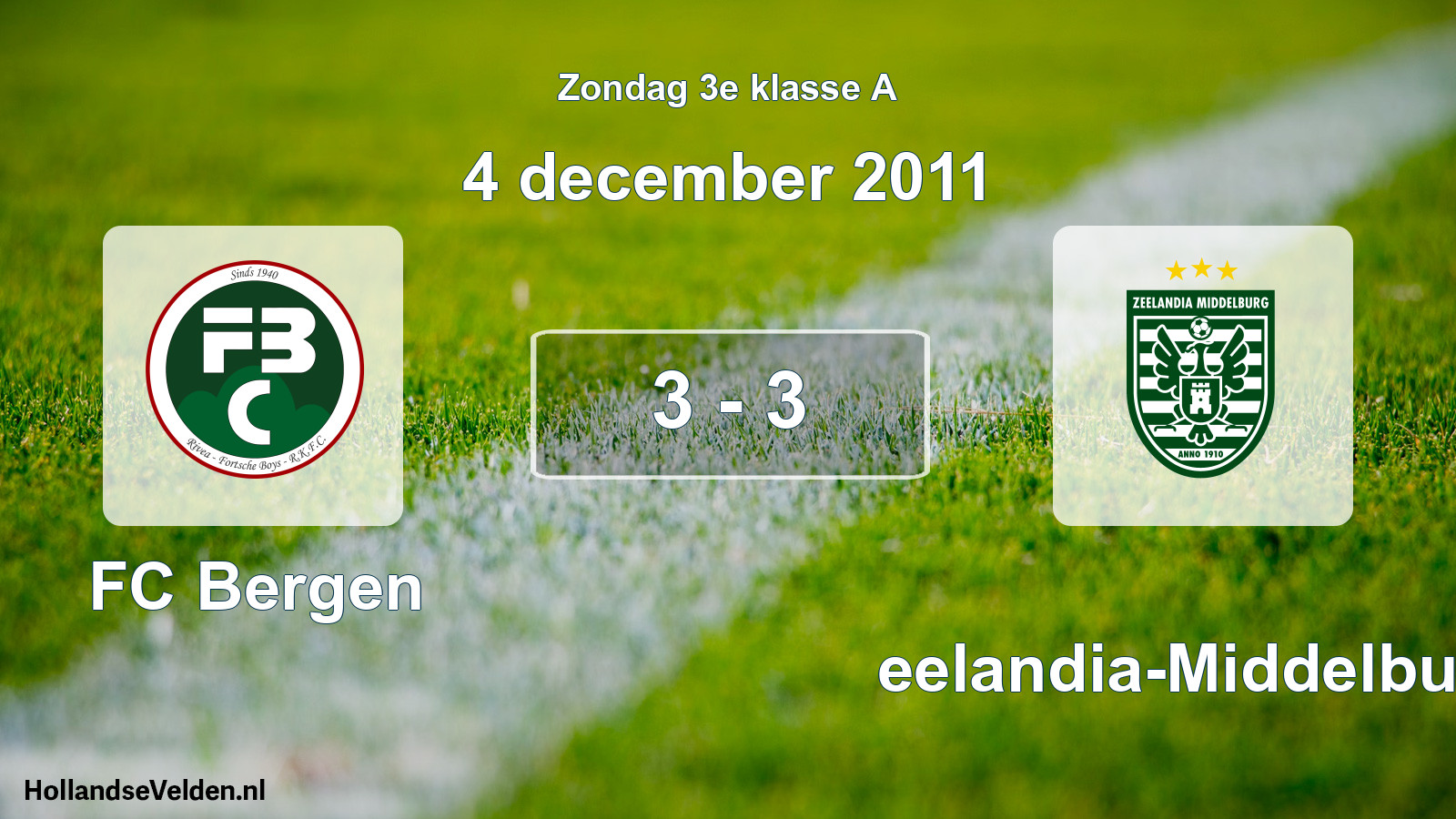 Total number of matches played: FC Bergen - Zeelandia-Middelburg 3 - 3 (4 December 2011)