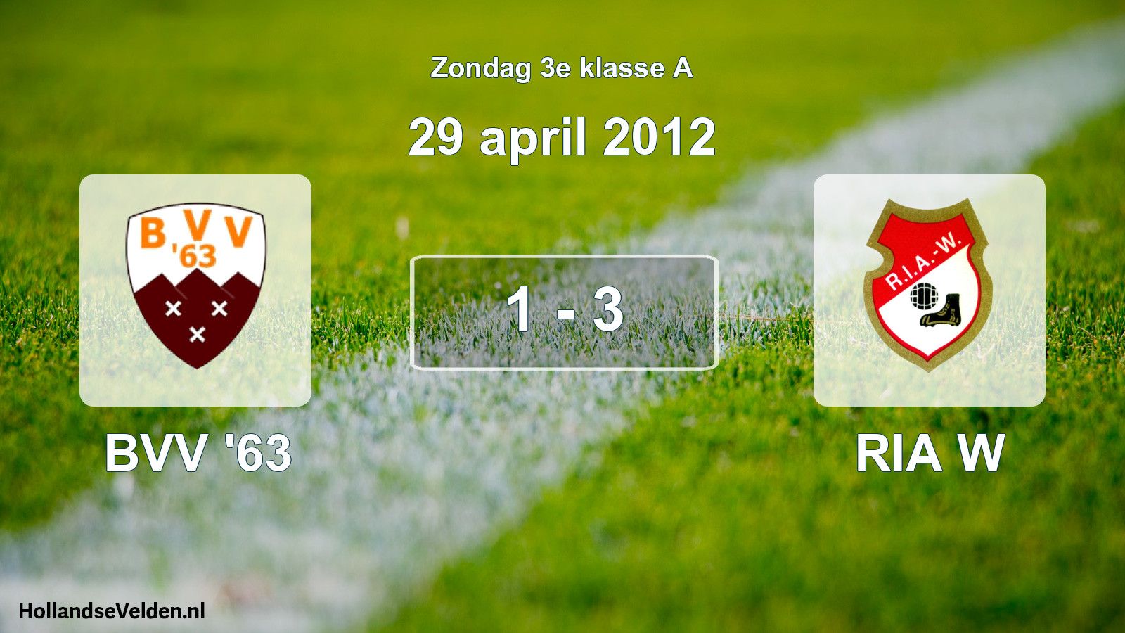 Total number of matches played: BVV '63 - RIA W 1 - 3 (29 April 2012)