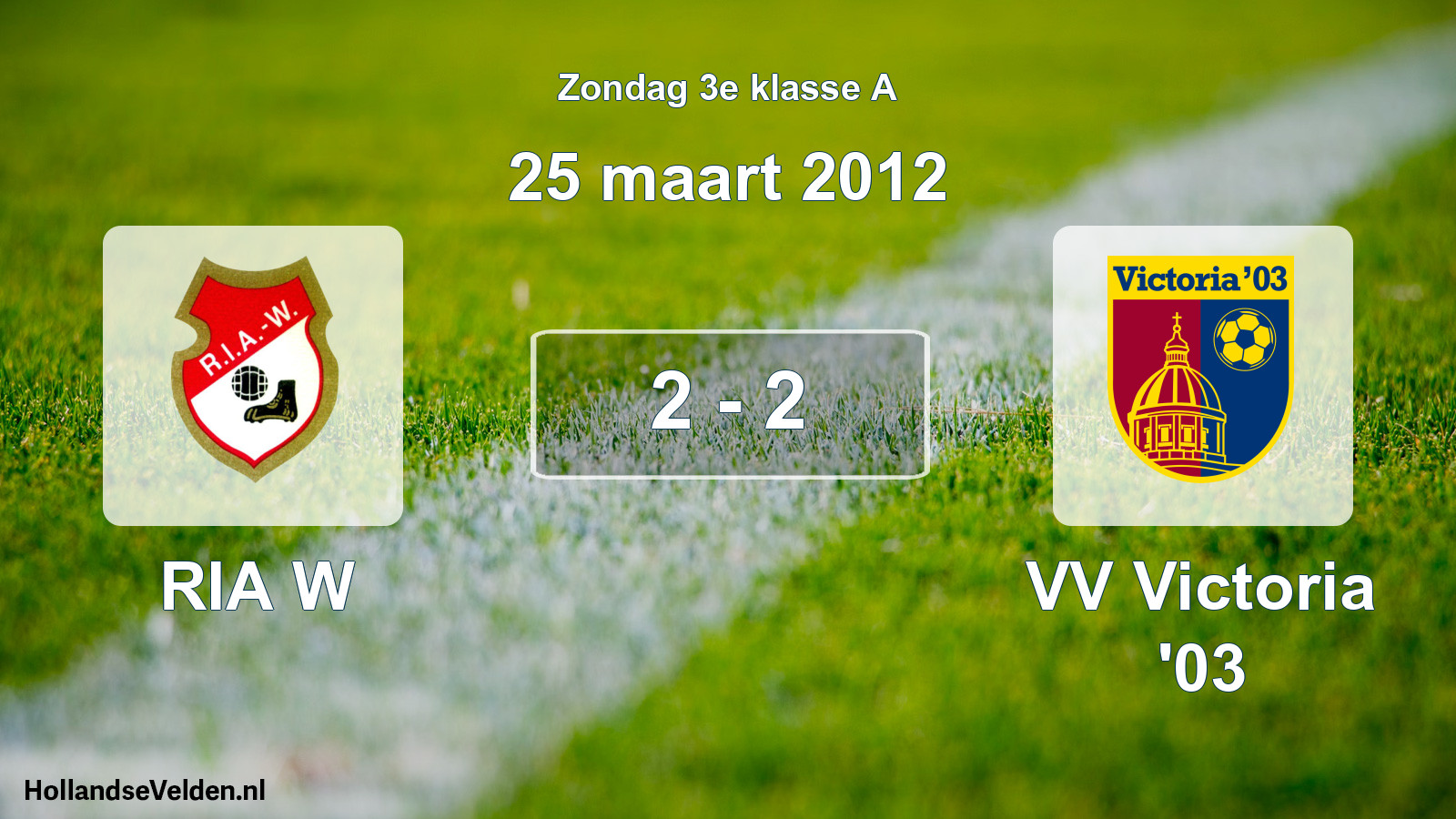 Total number of matches played: RIA W - VV Victoria '03 2 - 2 (25 March 2012)