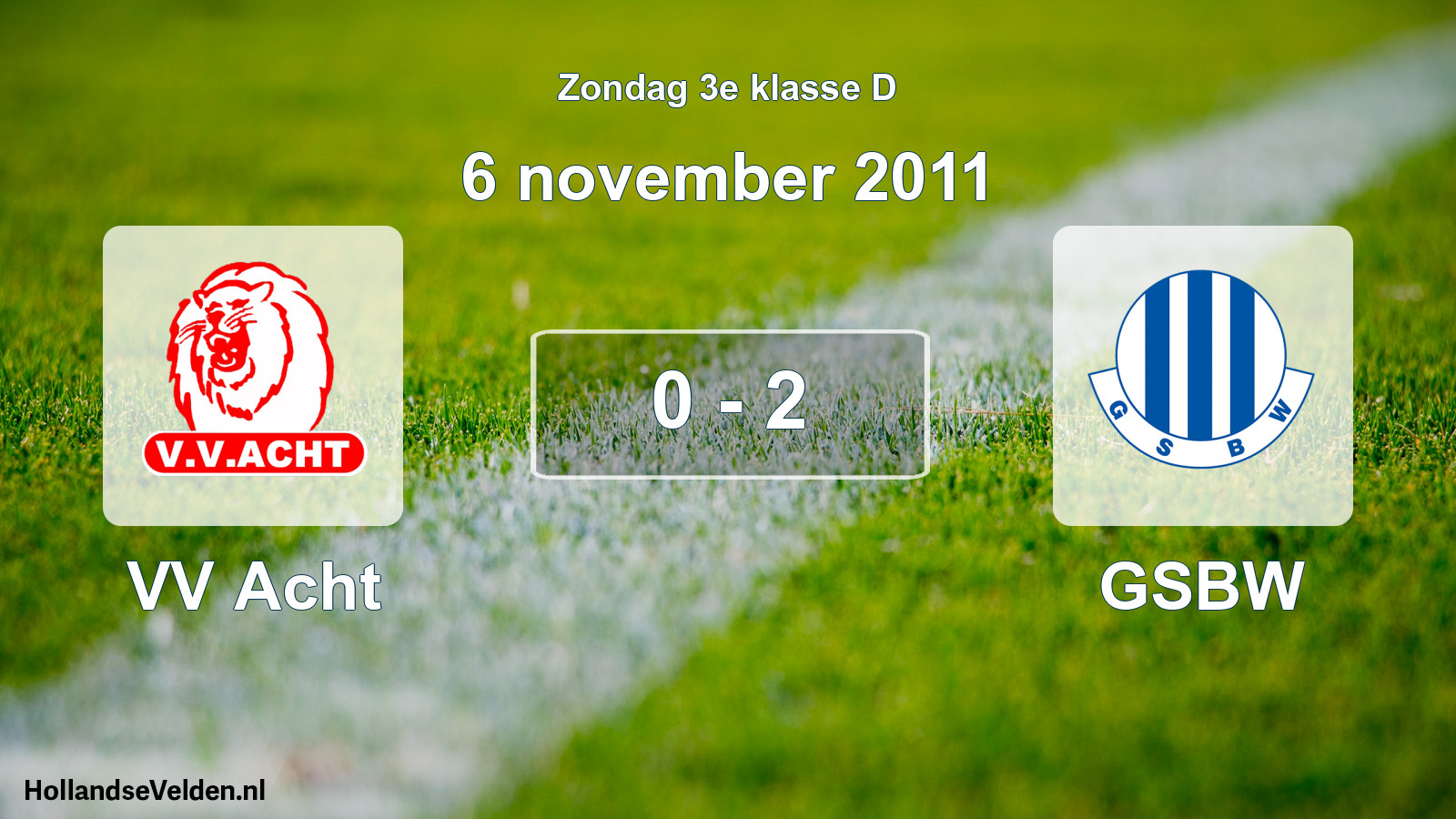 Total number of matches played: VV Acht - GSBW 0 - 2 (6 November 2011)