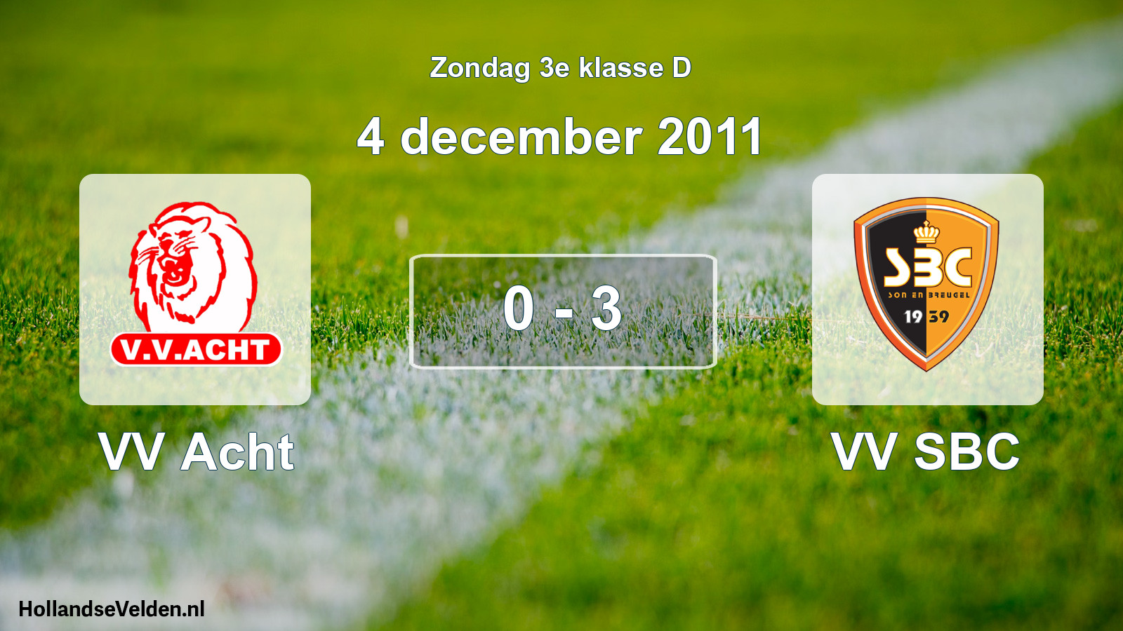 Total number of matches played: VV Acht - VV SBC 0 - 3 (4 December 2011)