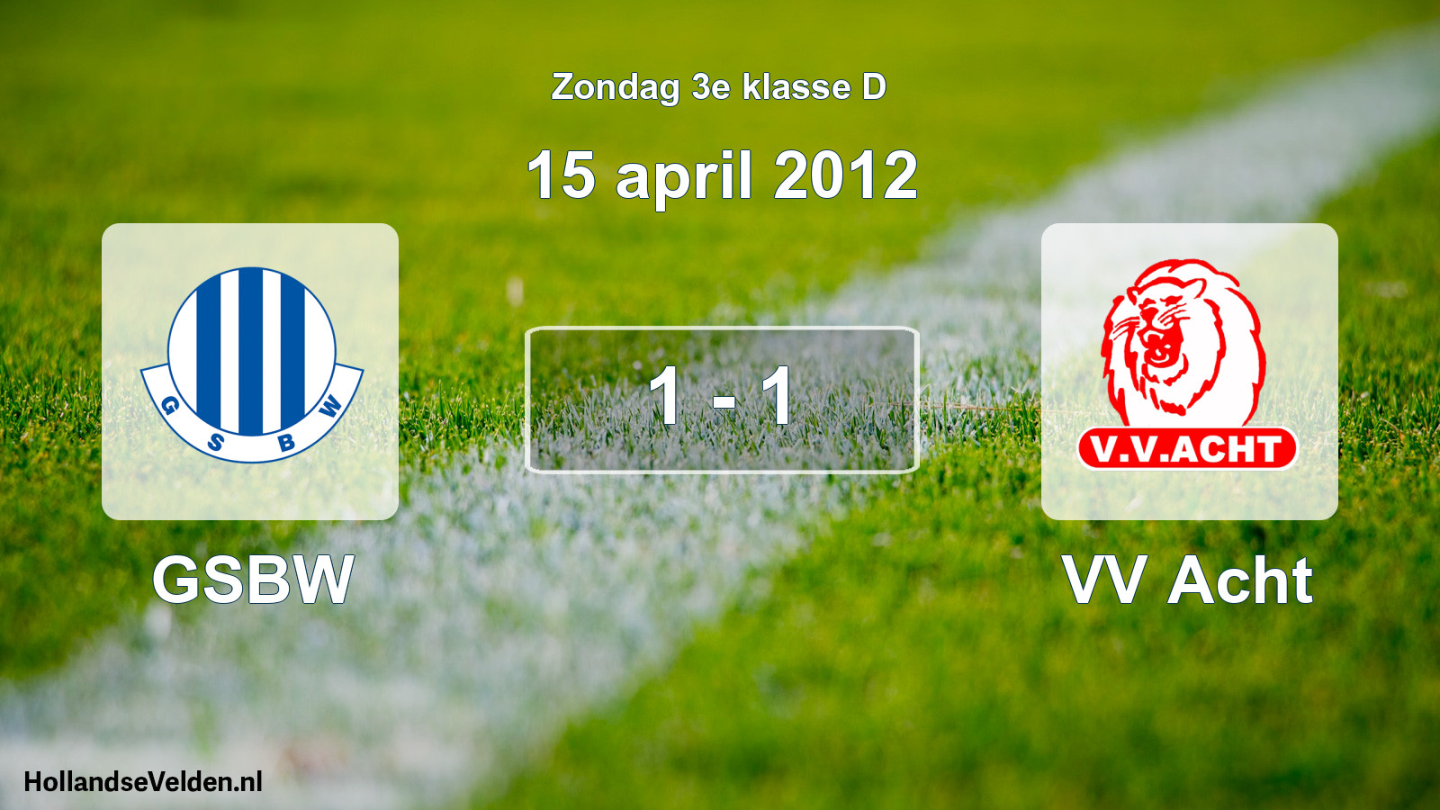 Total number of matches played: GSBW - VV Acht 1 - 1 (15 April 2012)