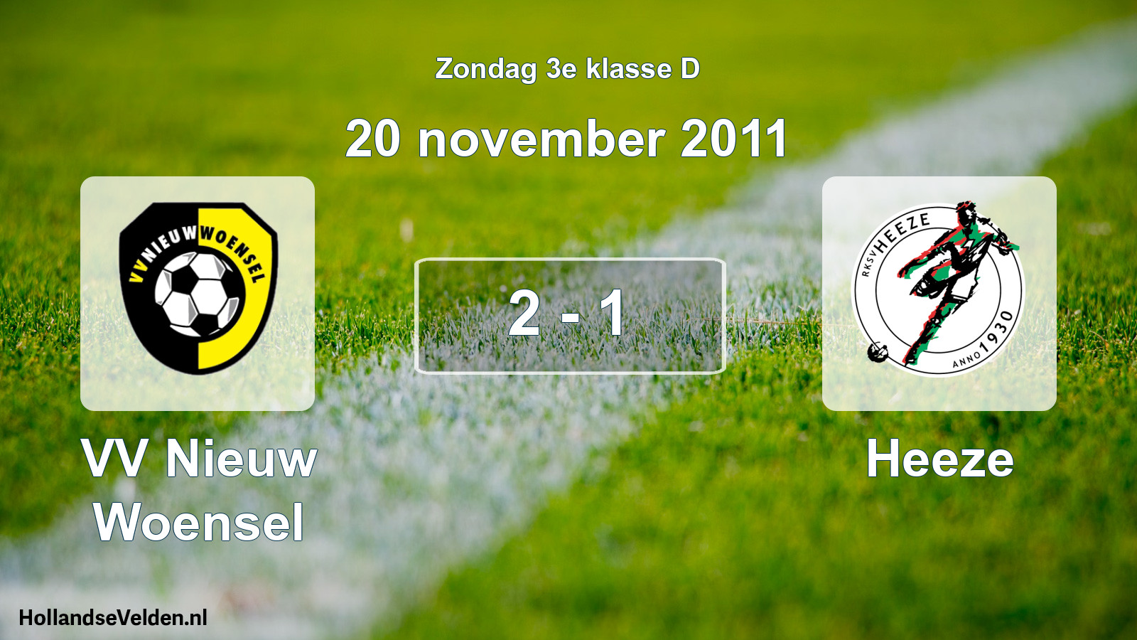 Total number of matches played: VV Nieuw Woensel - Heeze 2 - 1 (20 November 2011)