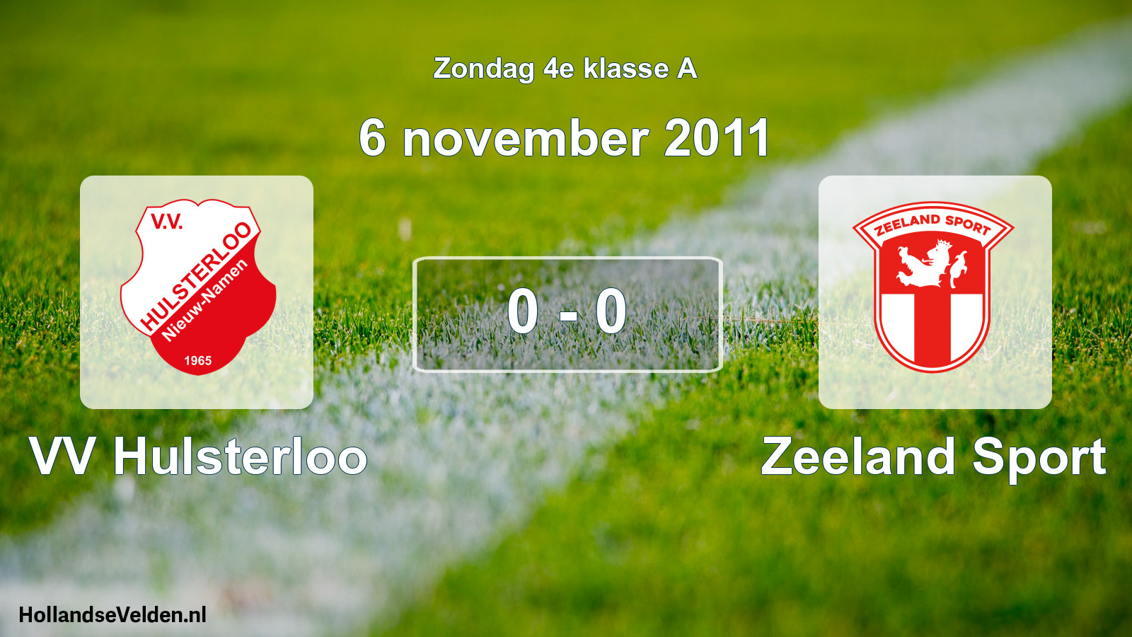 Total number of matches played: VV Hulsterloo - Zeeland Sport 0 - 0 (6 November 2011)
