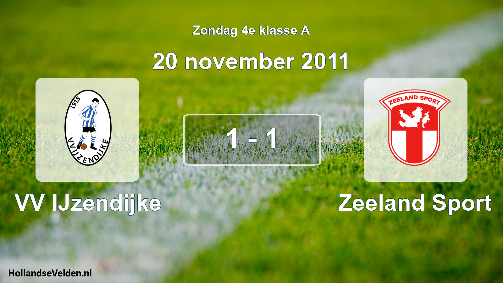 Total number of matches played: VV IJzendijke - Zeeland Sport 1 - 1 (20 November 2011)