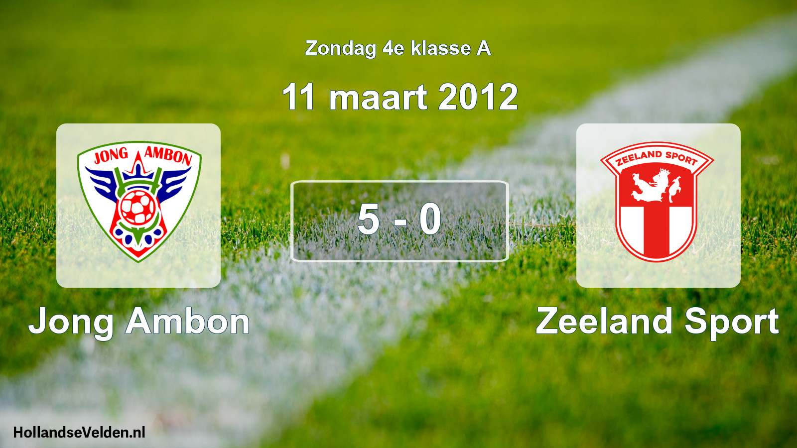Total number of matches played: Jong Ambon - Zeeland Sport 5 - 0 (11 March 2012)