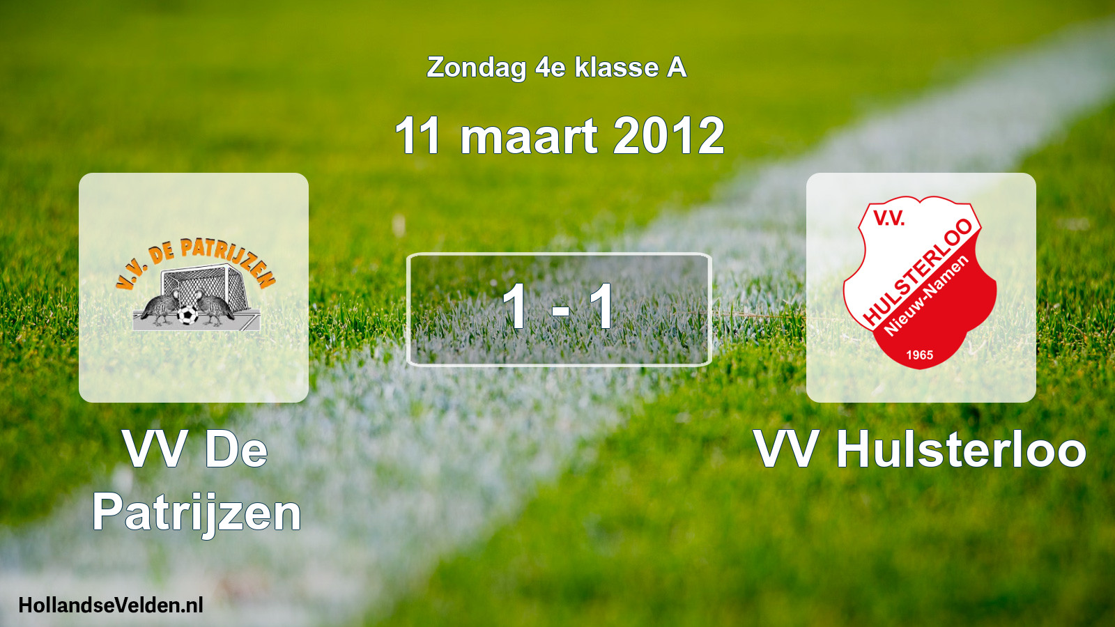 Total number of matches played: VV De Patrijzen - VV Hulsterloo 1 - 1 (11 March 2012)