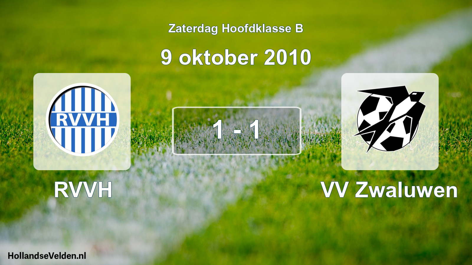 Total number of matches played: RVVH - VV Zwaluwen 1 - 1 (9 October 2010)