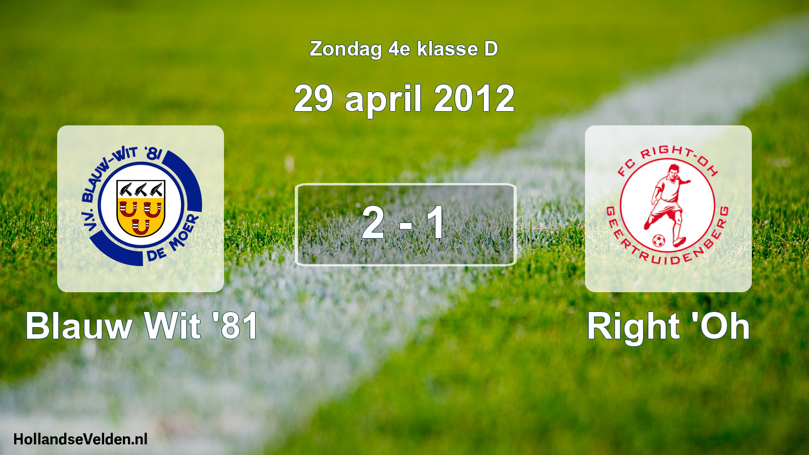 Total number of matches played: Blauw Wit '81 - Right 'Oh 2 - 1 (29 April 2012)