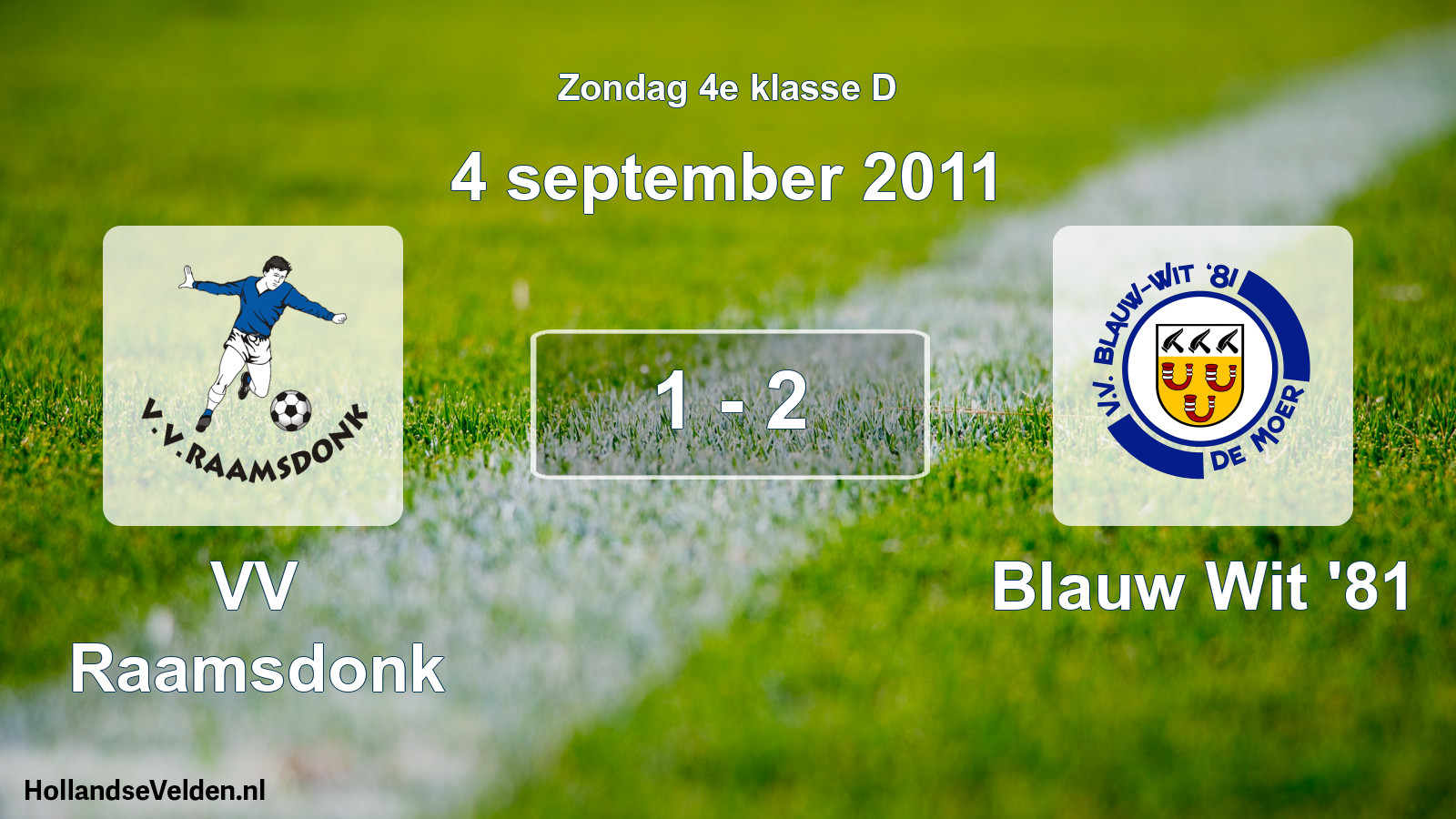 Total number of matches played: VV Raamsdonk - Blauw Wit '81 1 - 2 (4 September 2011)