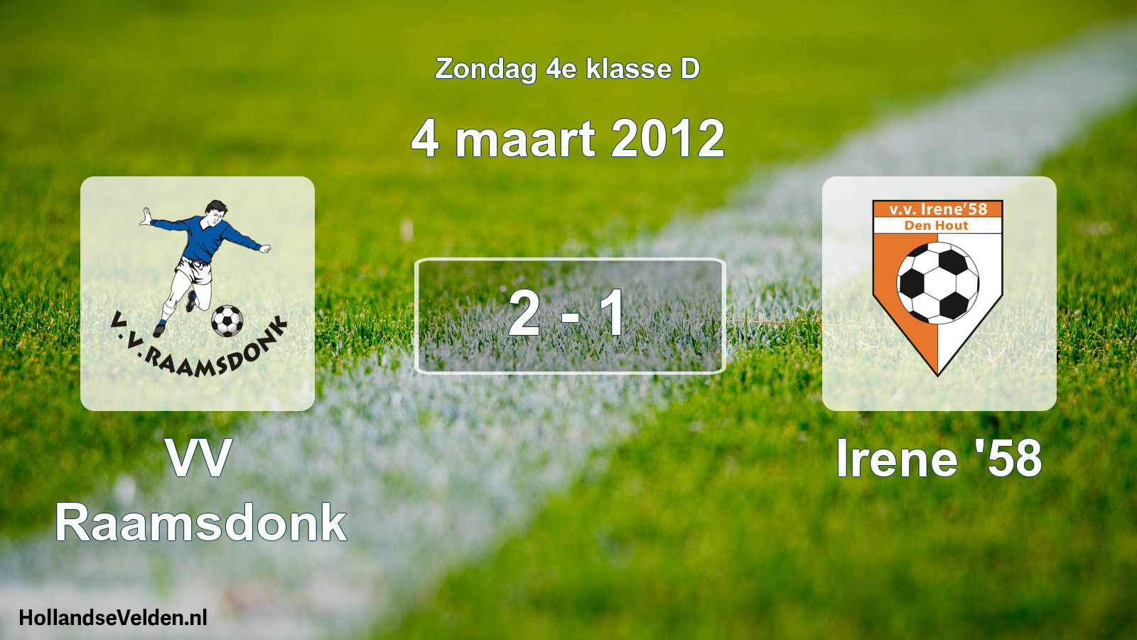 Total number of matches played: VV Raamsdonk - Irene '58 2 - 1 (4 March 2012)