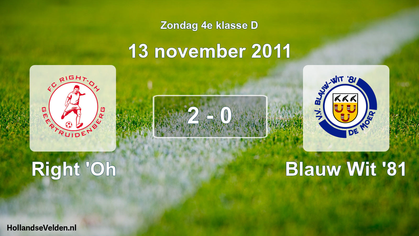 Total number of matches played: Right 'Oh - Blauw Wit '81 2 - 0 (13 November 2011)