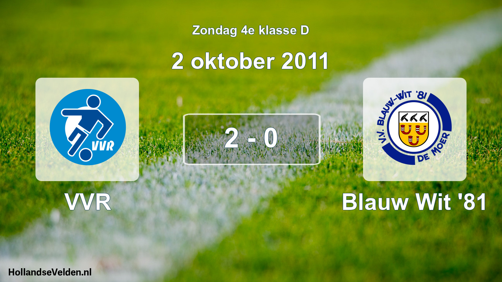 Total number of matches played: VVR - Blauw Wit '81 2 - 0 (2 October 2011)