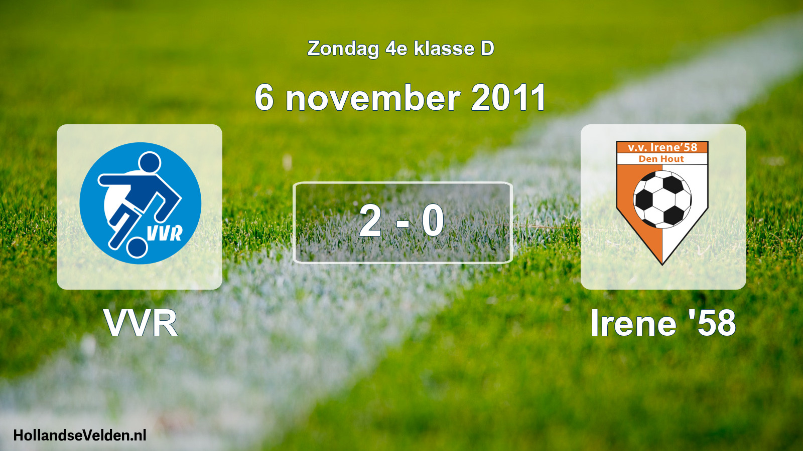 Total number of matches played: VVR - Irene '58 2 - 0 (6 November 2011)