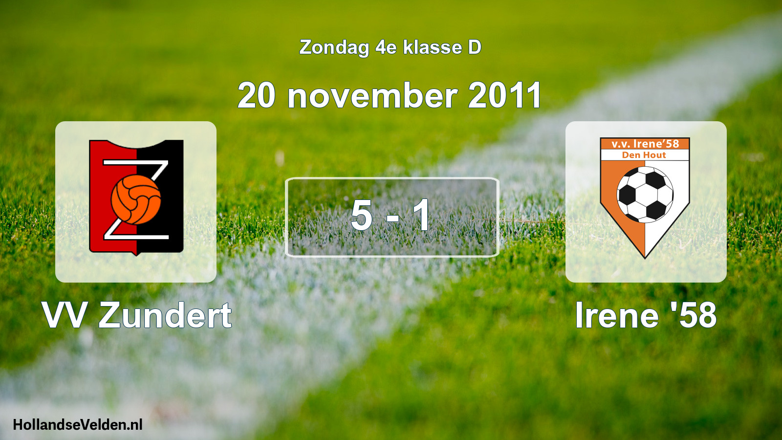Total number of matches played: VV Zundert - Irene '58 5 - 1 (20 November 2011)