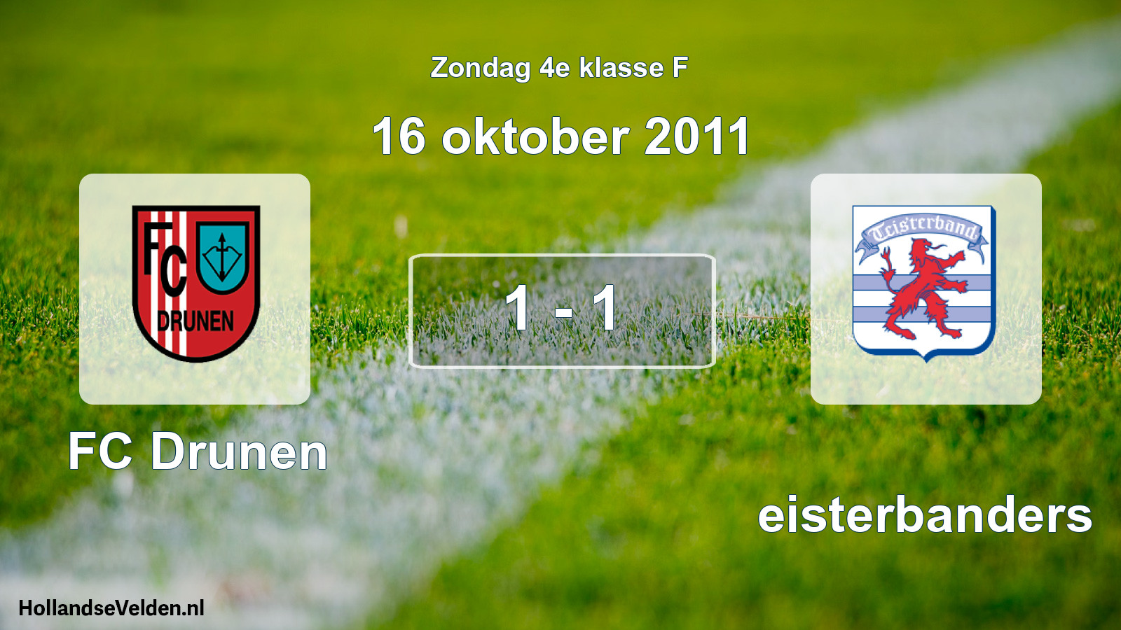 Total number of matches played: FC Drunen - Teisterbanders 1 - 1 (16 October 2011)