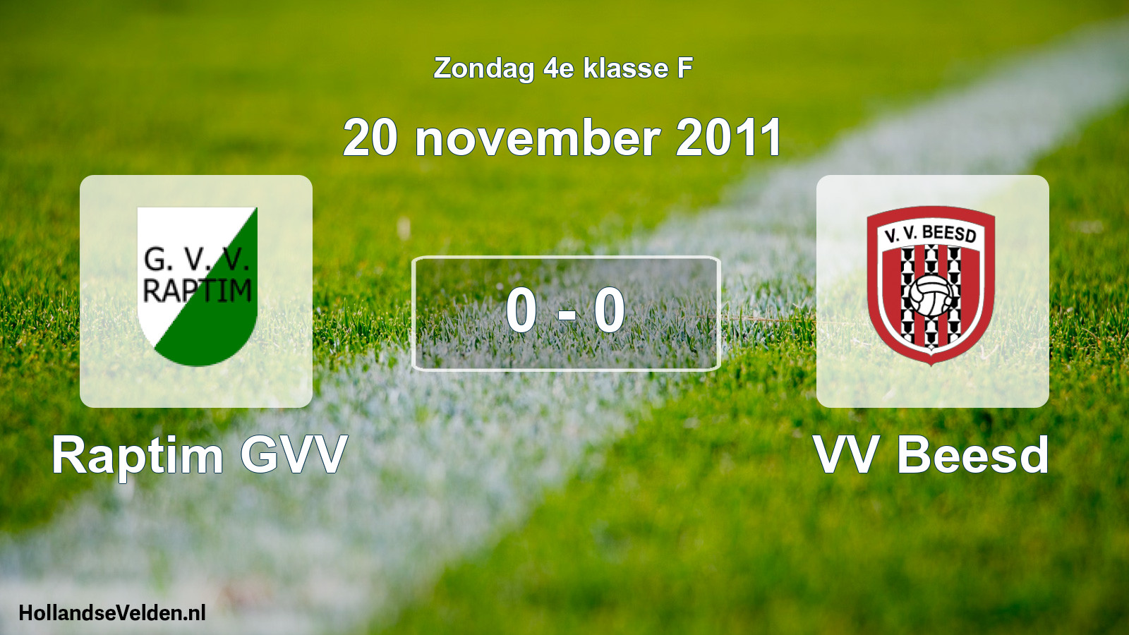 Total number of matches played: Raptim GVV - VV Beesd 0 - 0 (20 November 2011)