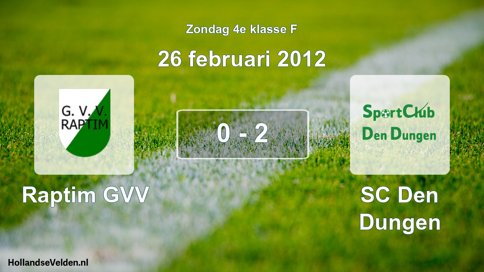 Total number of matches played: Raptim GVV - SC Den Dungen 0 - 2 (26 February 2012)