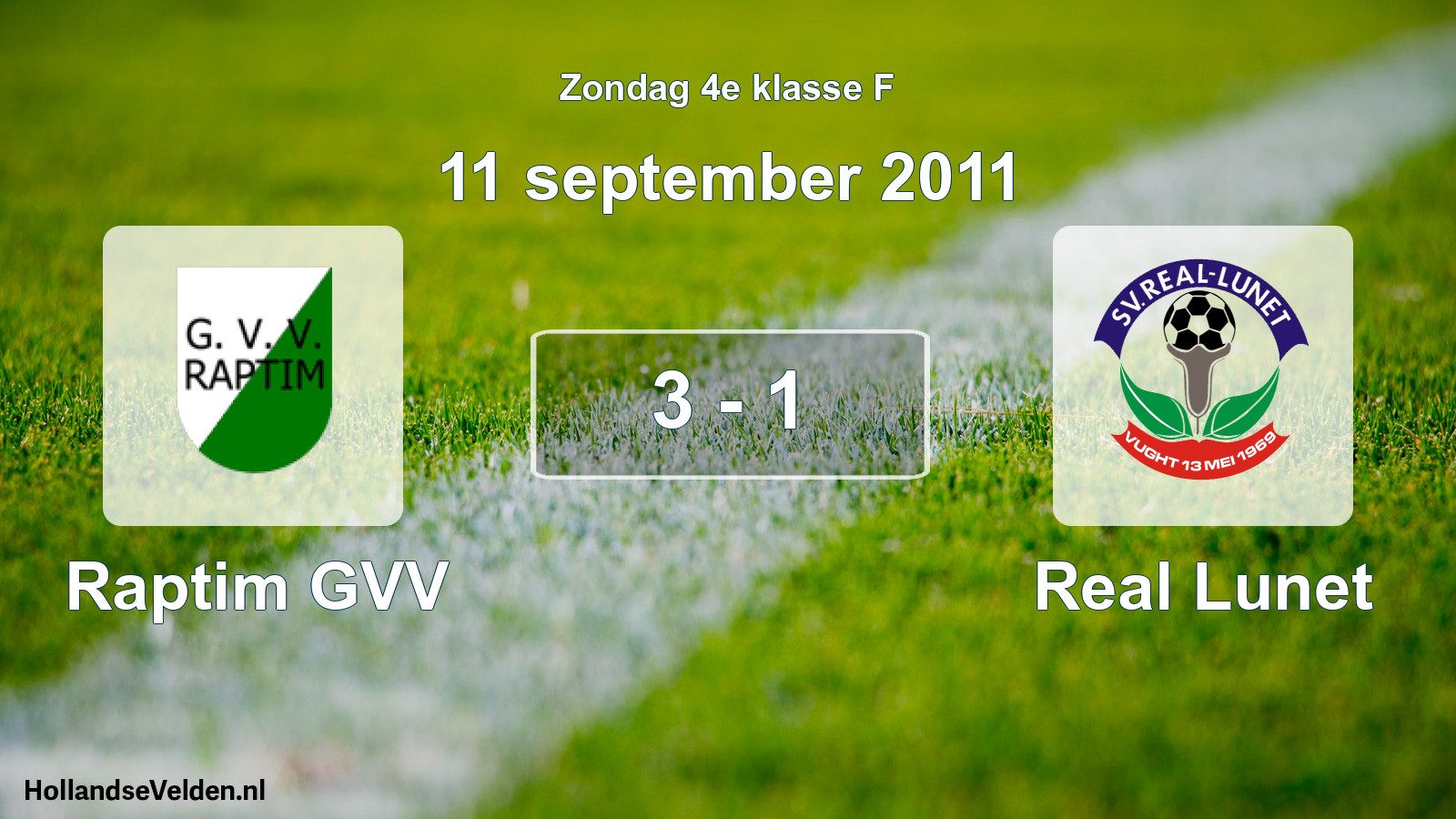 Total number of matches played: Raptim GVV - Real Lunet 3 - 1 (11 September 2011)