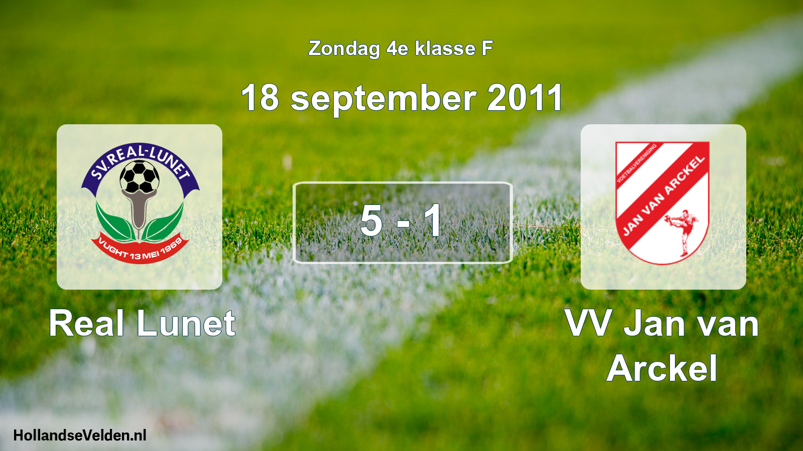 Total number of matches played: Real Lunet - VV Jan van Arckel 5 - 1 (18 September 2011)