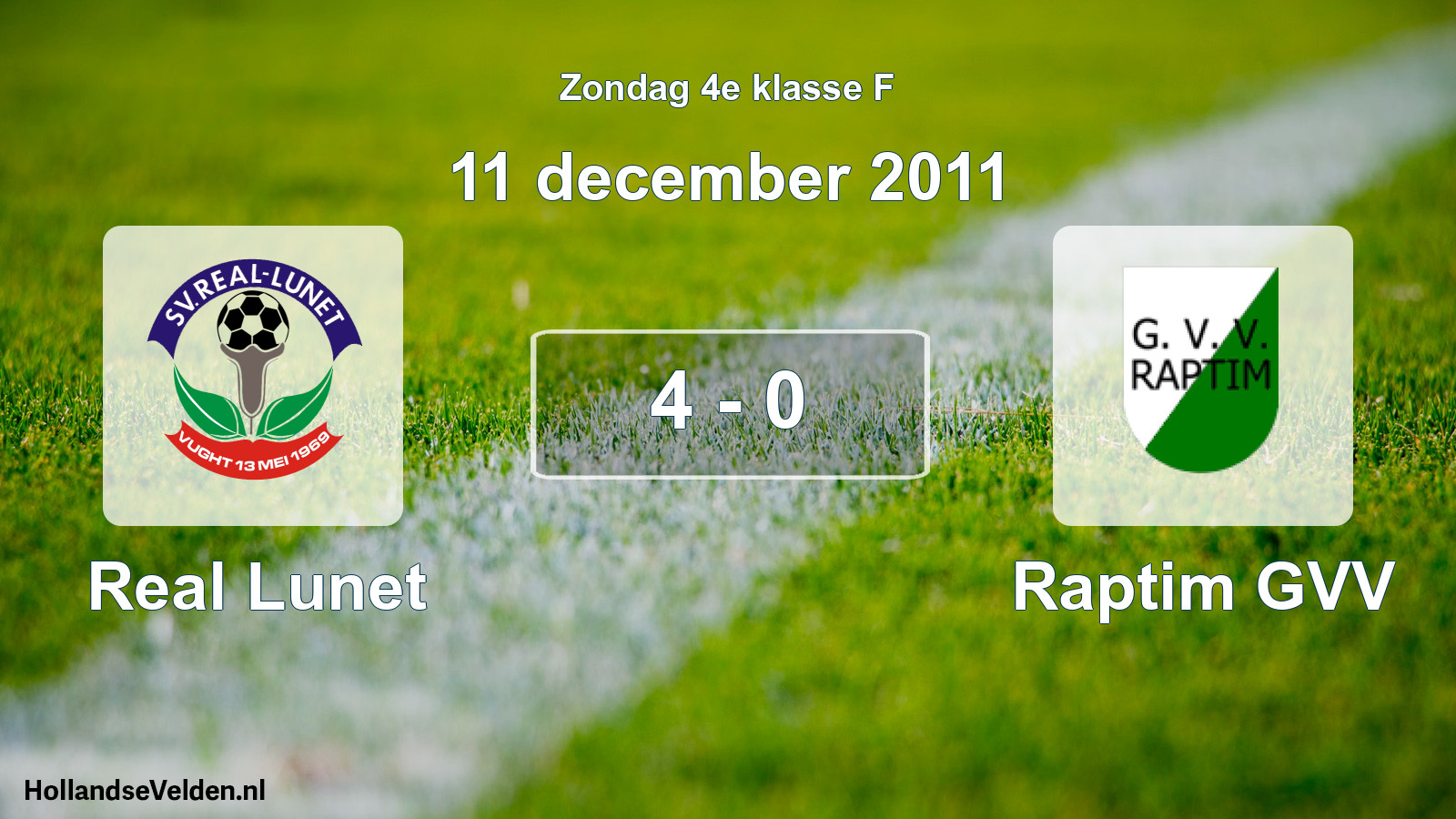 Total number of matches played: Real Lunet - Raptim GVV 4 - 0 (11 December 2011)