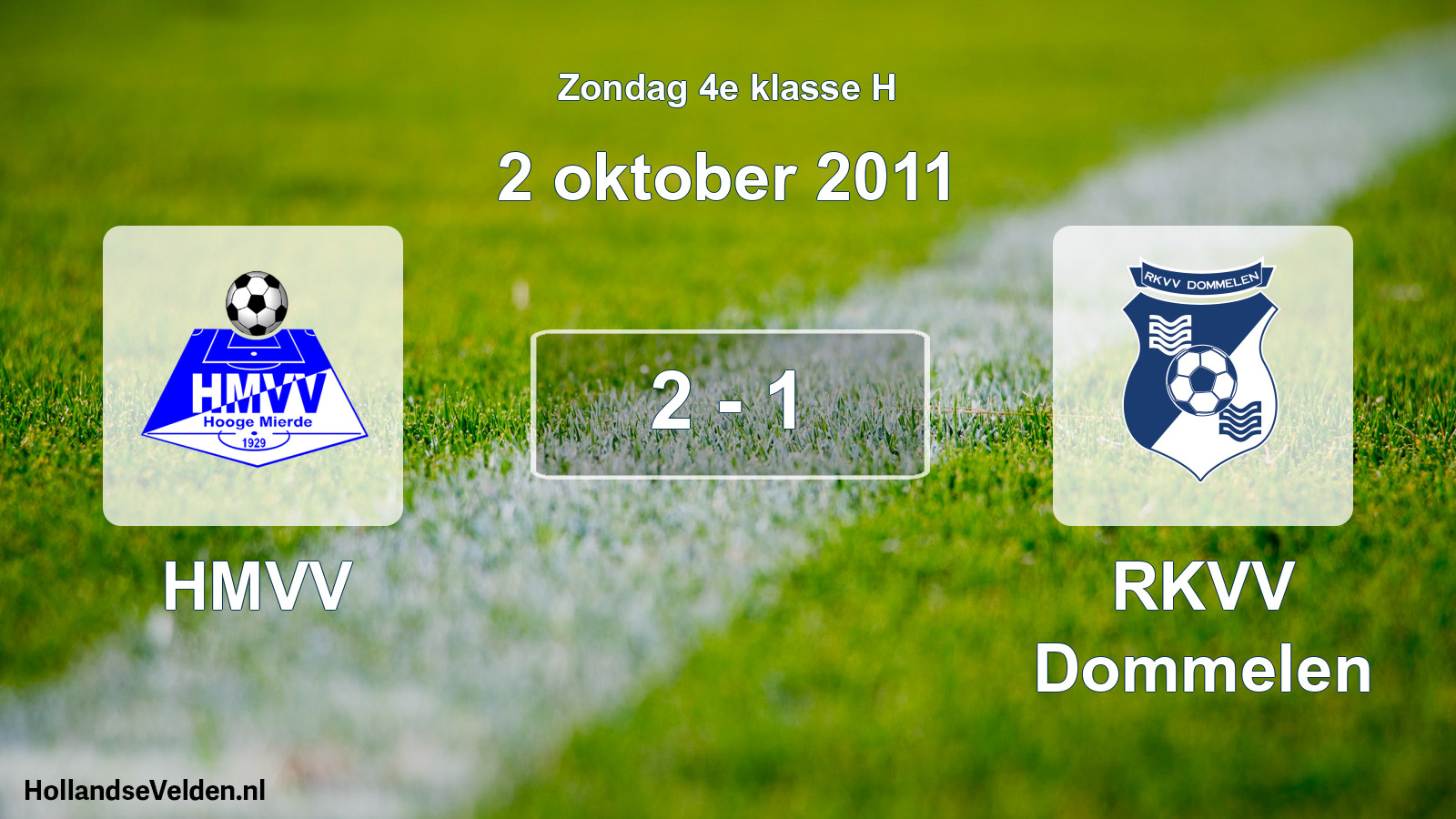 Total number of matches played: HMVV - RKVV Dommelen 2 - 1 (2 October 2011)