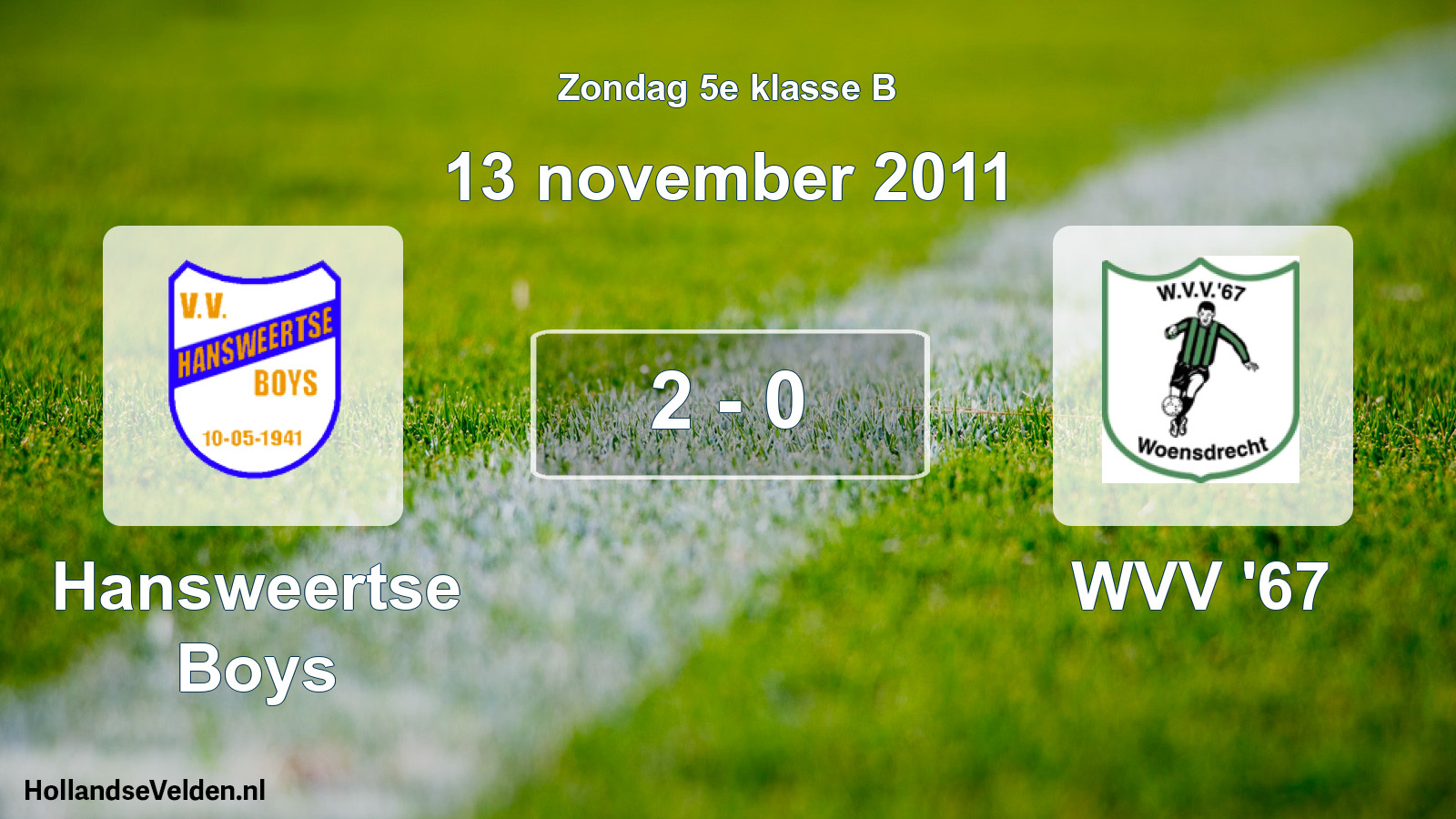 Total number of matches played: Hansweertse Boys - WVV '67 2 - 0 (13 November 2011)
