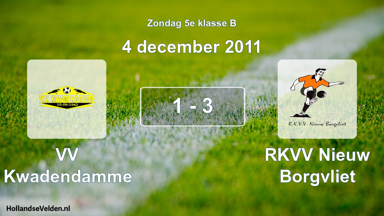 Total number of matches played: VV Kwadendamme - RKVV Nieuw Borgvliet 1 - 3 (4 December 2011)