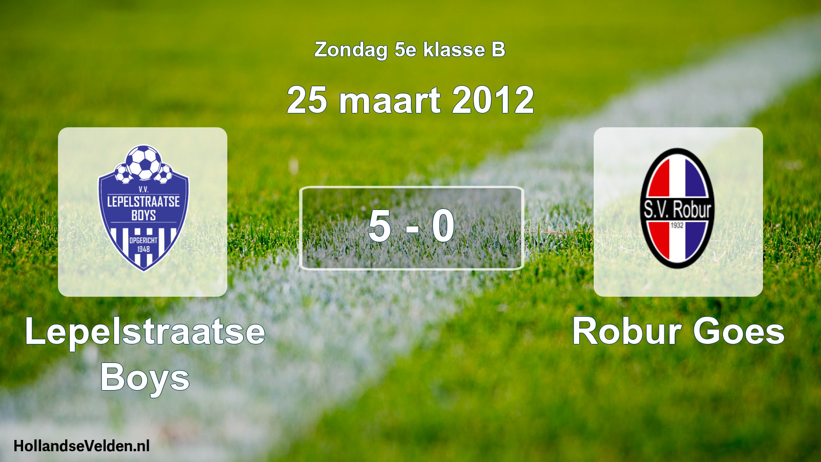 Total number of matches played: Lepelstraatse Boys - Robur Goes 5 - 0 (25 March 2012)