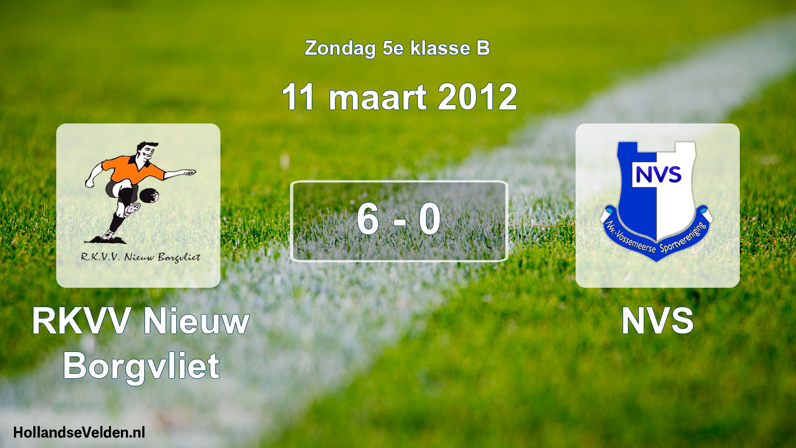 Total number of matches played: RKVV Nieuw Borgvliet - NVS 6 - 0 (11 March 2012)