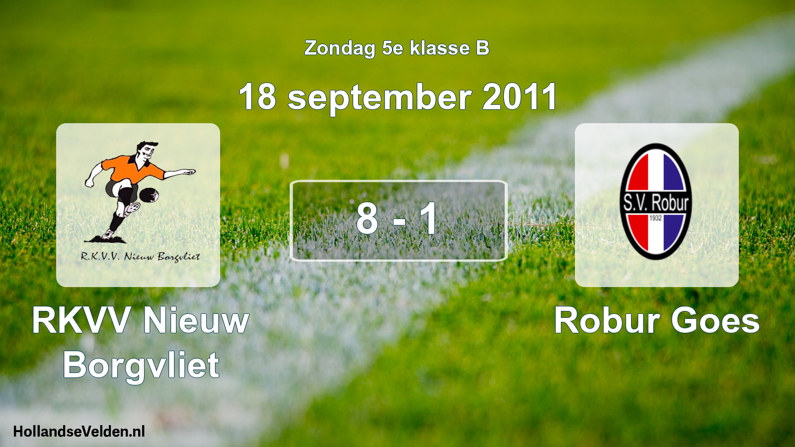 Total number of matches played: RKVV Nieuw Borgvliet - Robur Goes 8 - 1 (18 September 2011)