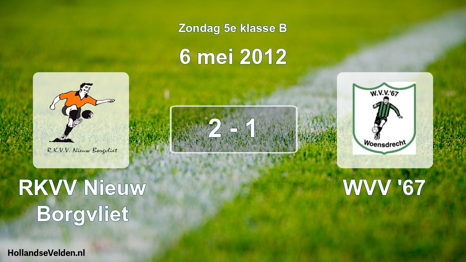 Total number of matches played: RKVV Nieuw Borgvliet - WVV '67 2 - 1 (6 May 2012)