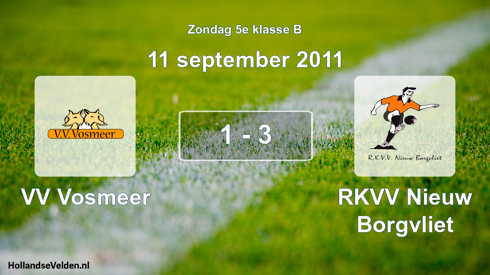 Total number of matches played: VV Vosmeer - RKVV Nieuw Borgvliet 1 - 3 (11 September 2011)