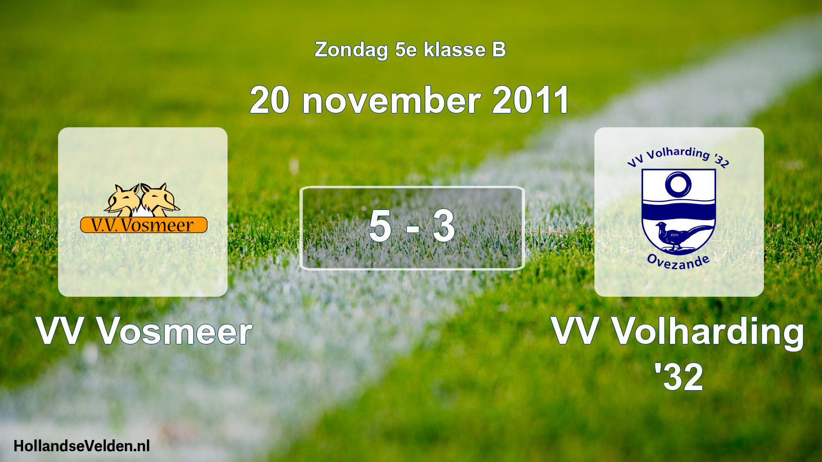 Total number of matches played: VV Vosmeer - VV Volharding '32 5 - 3 (20 November 2011)