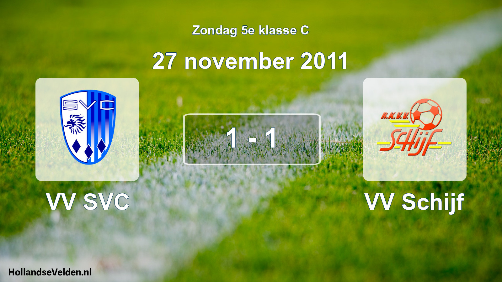 Total number of matches played: VV SVC - VV Schijf 1 - 1 (27 November 2011)