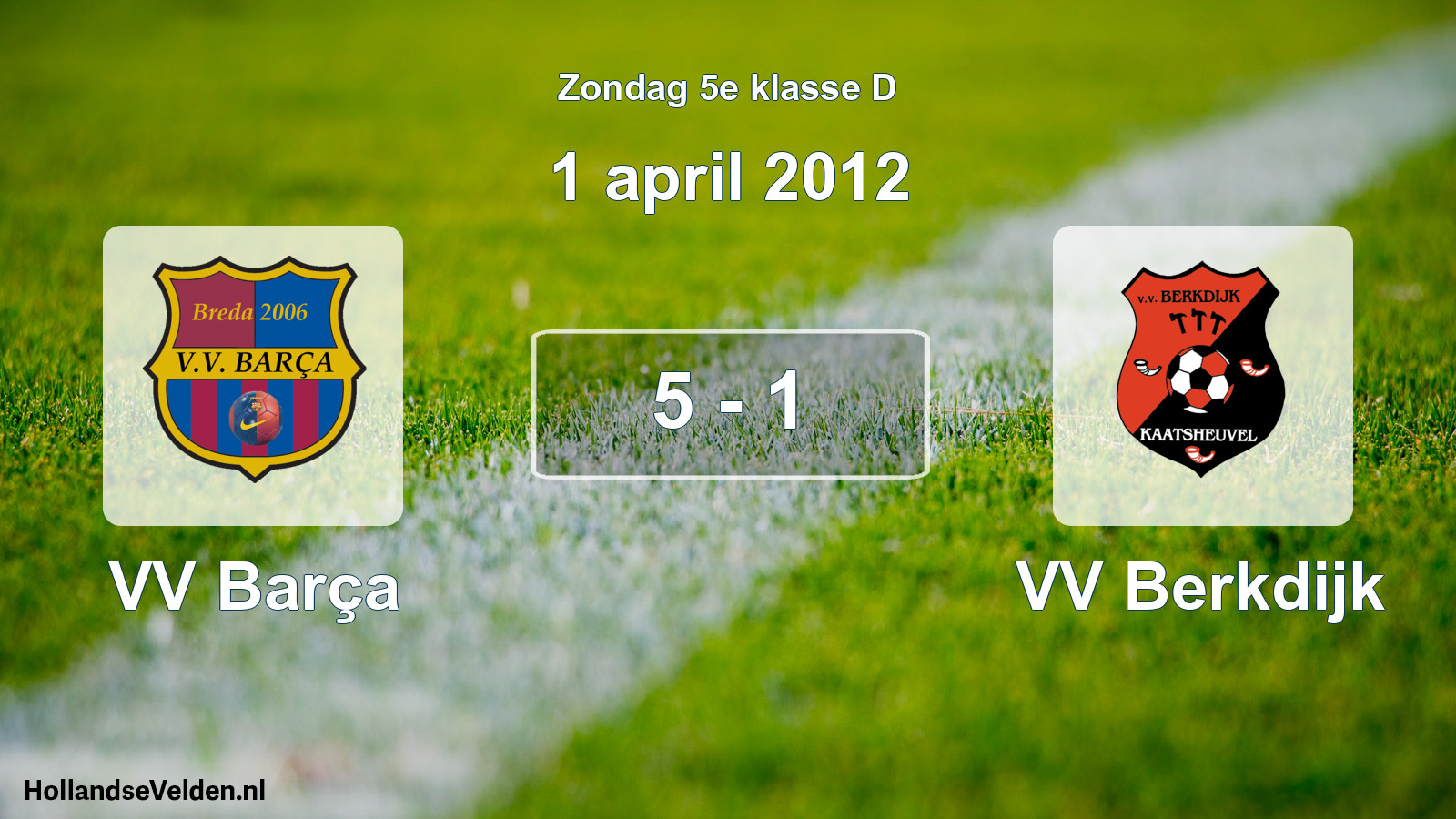 Total number of matches played: VV Barça - VV Berkdijk 5 - 1 (1 April 2012)