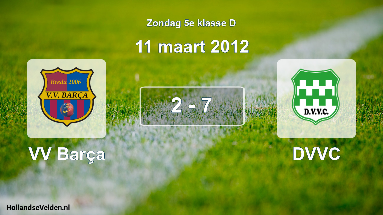 Total number of matches played: VV Barça - DVVC 2 - 7 (11 March 2012)