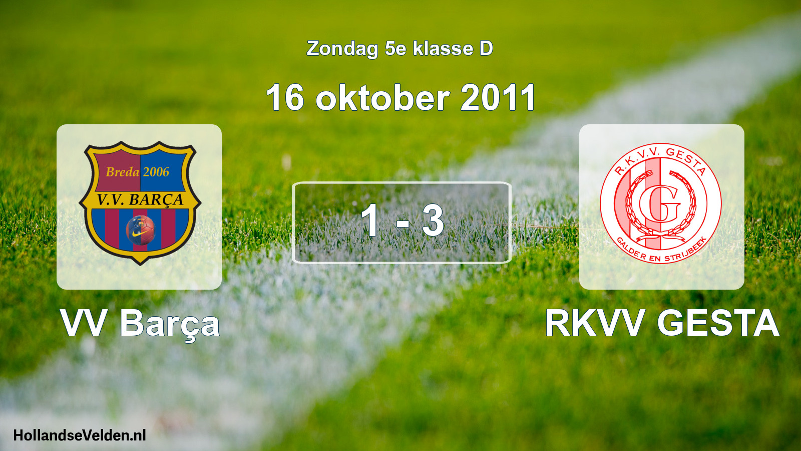Total number of matches played: VV Barça - RKVV GESTA 1 - 3 (16 October 2011)
