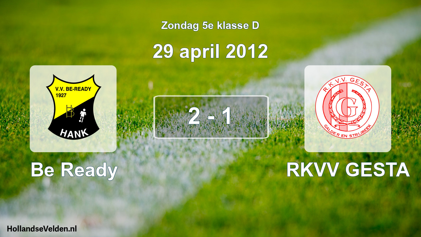 Total number of matches played: Be Ready - RKVV GESTA 2 - 1 (29 April 2012)