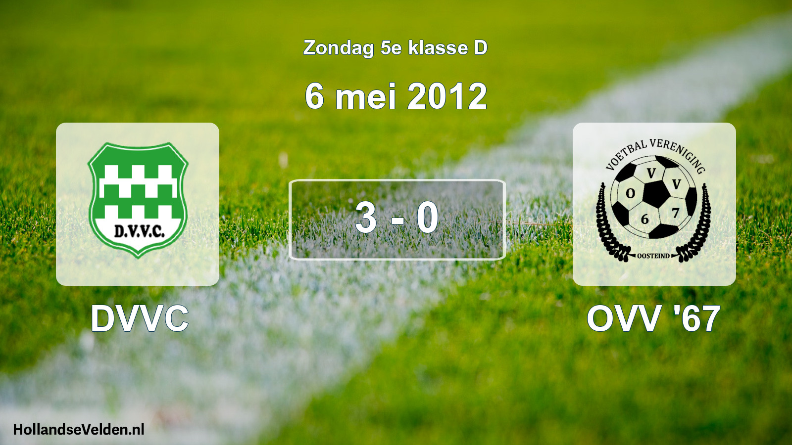 Total number of matches played: DVVC - OVV '67 3 - 0 (6 May 2012)