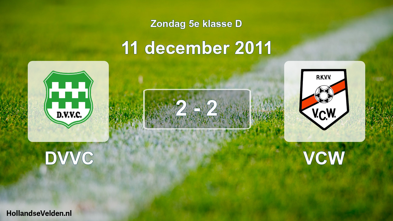 Total number of matches played: DVVC - VCW 2 - 2 (11 December 2011)