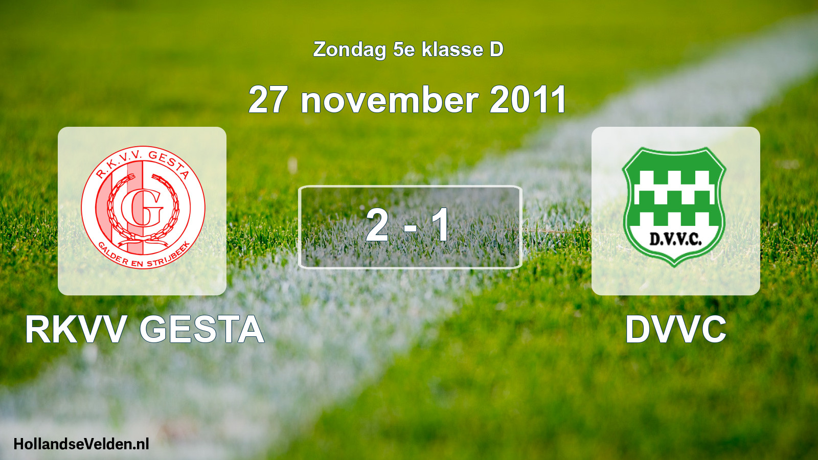 Total number of matches played: RKVV GESTA - DVVC 2 - 1 (27 November 2011)