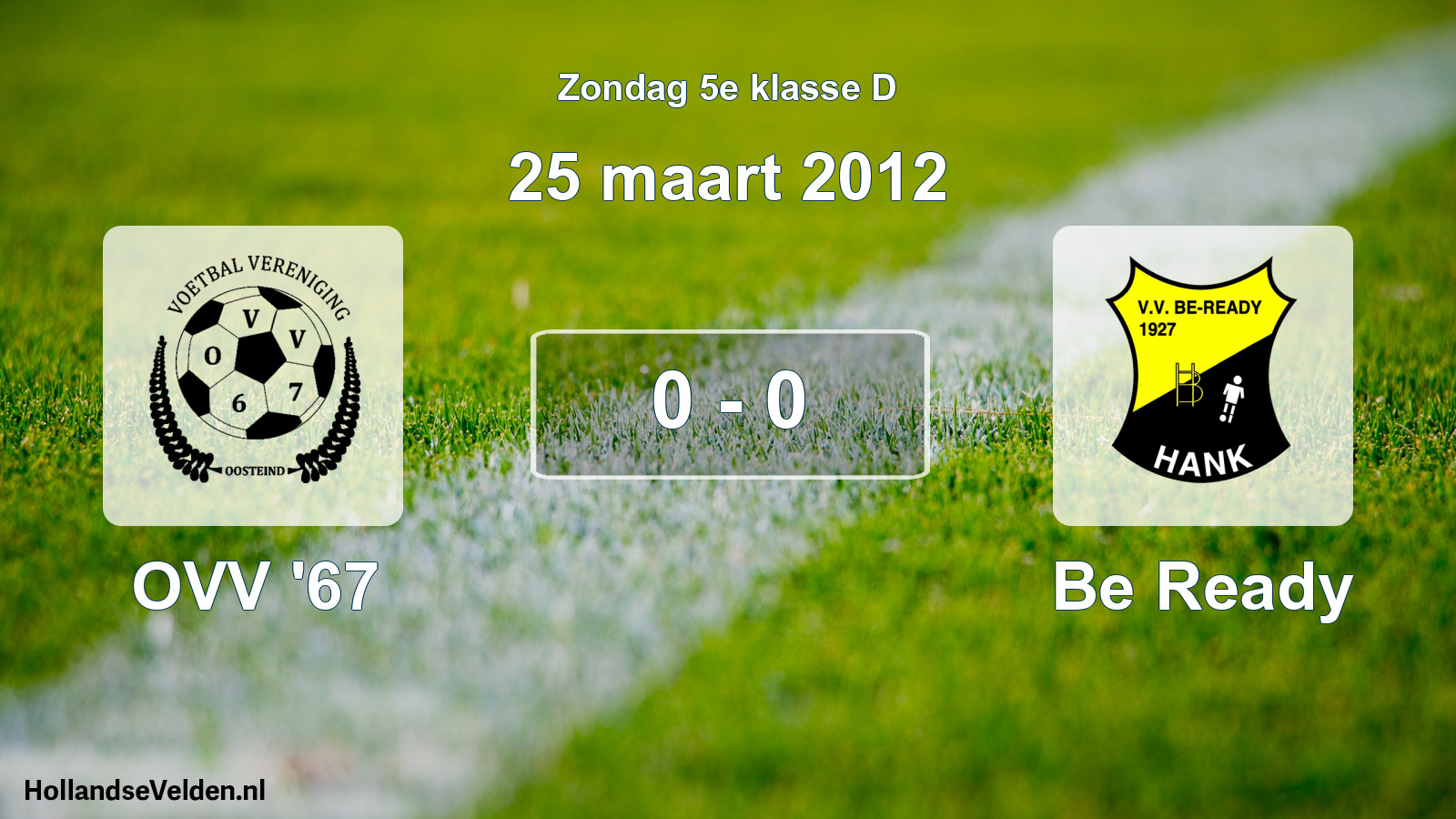 Total number of matches played: OVV '67 - Be Ready 0 - 0 (25 March 2012)