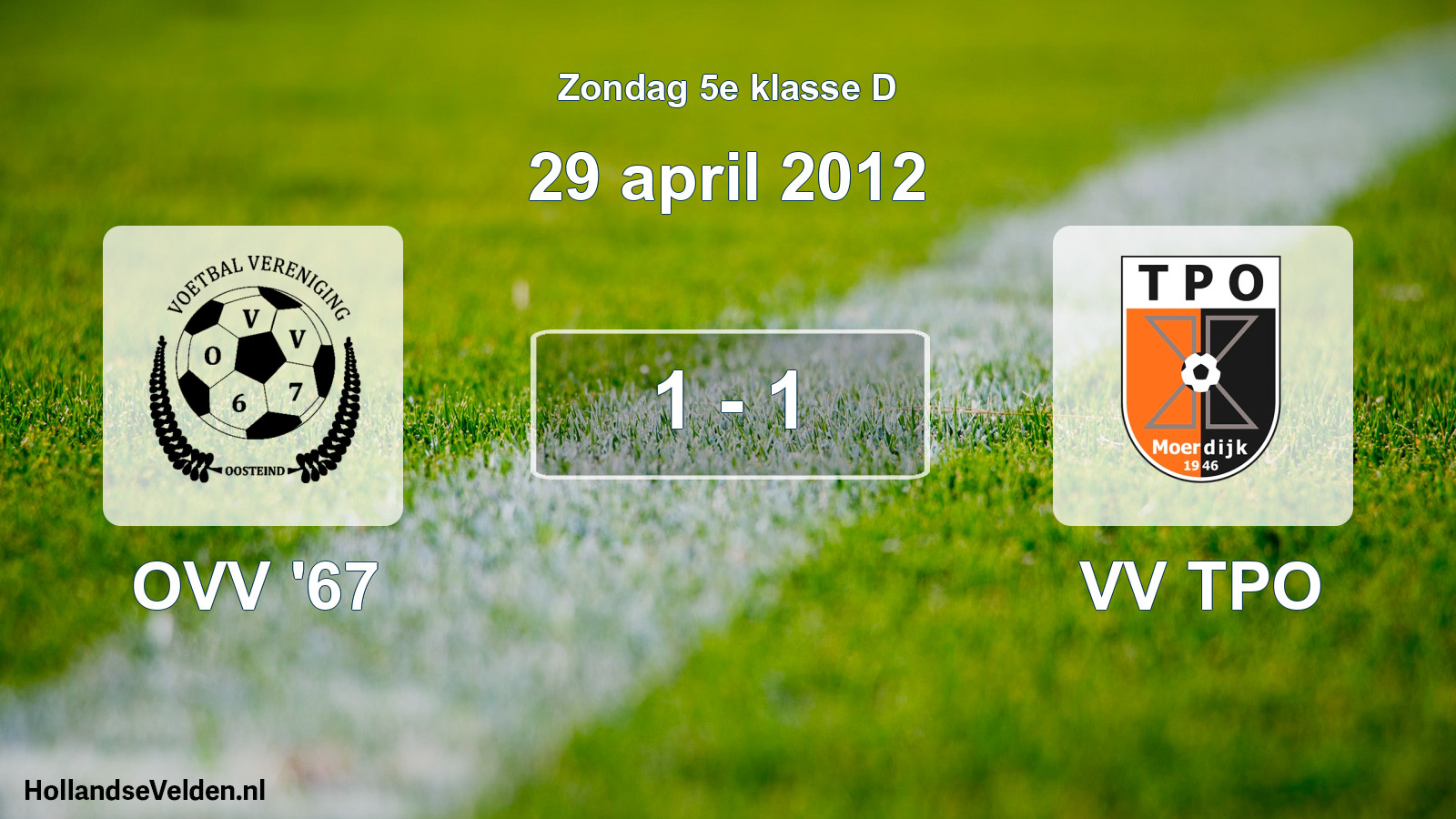 Total number of matches played: OVV '67 - VV TPO 1 - 1 (29 April 2012)